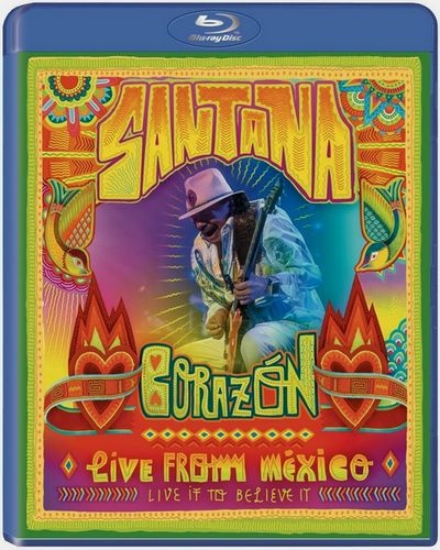 Santana - Corazon. Live from Mexico. Live It To Believe It  (2014) Blu-ray (1080i)