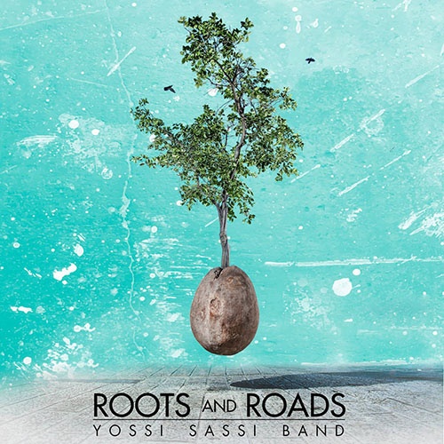 Yossi Sassi Band - Roots and Roads (2016) LOSSLESS