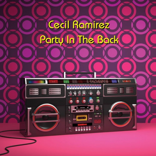 Cecil Ramirez - Party In The Back (2015)
