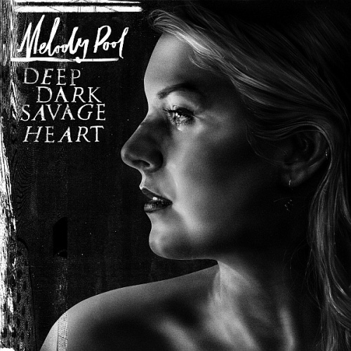 Melody Pool - Deep Dark Savage Heart (2016) lossless