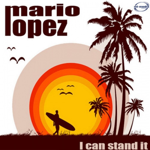 Mario Lopez - I Can Stand It + Remixes [WEB] (2011)