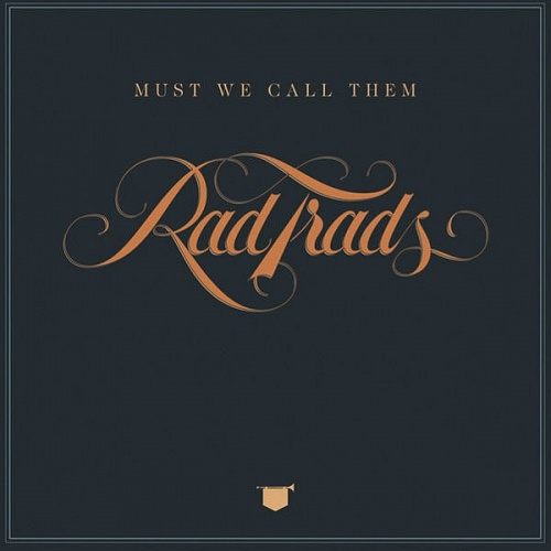 The Rad Trads - Must We Call Them Rad Trads (2016) lossless