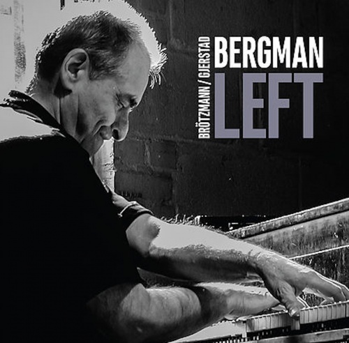 Borah Bergman, Peter Brotzmann, Frode Gjerstad - Left (2016) Lossless