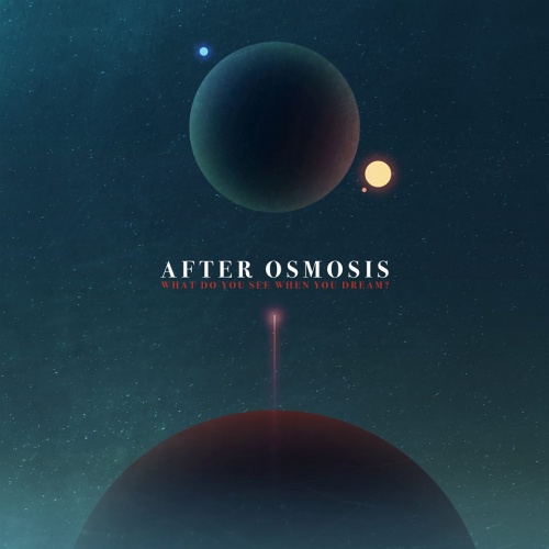 After Osmosis - What Do You See When You Dream? (2016)