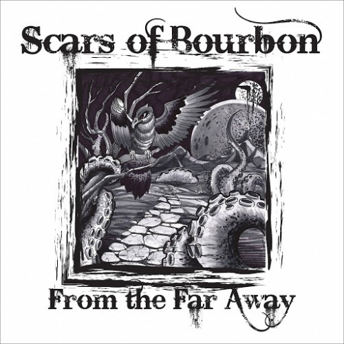 Scars Of Bourbon  From The Far Away (2016)