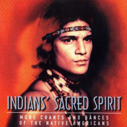 Indian's Sacred Spirit II - More Chants And Dances Of The Native Americans (2000) (lossless)