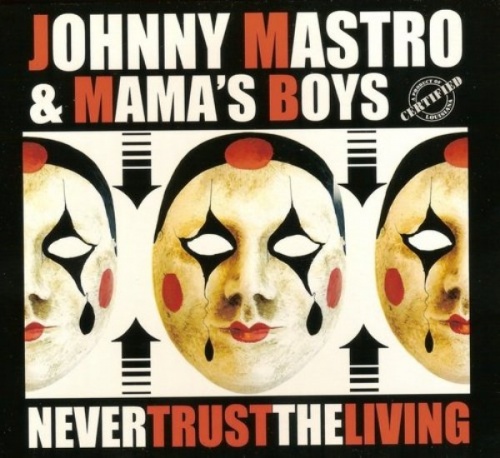 Johnny Mastro & Mama's Boys - Never Trust The Living (2016)