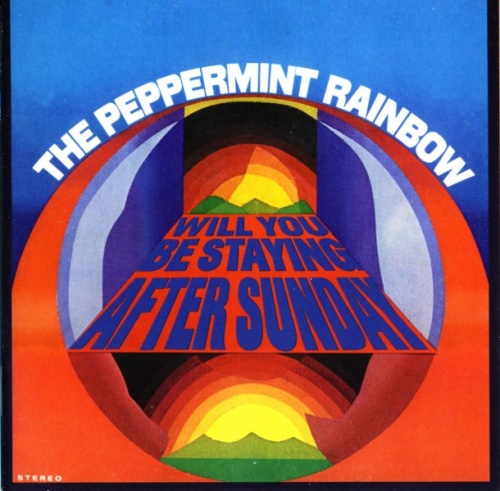 The Peppermint Rainbow - Will You Be Staying After Sunday (1969) (2008)Lossless