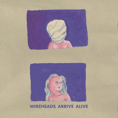 Wireheads - Arrive Alive (2016)