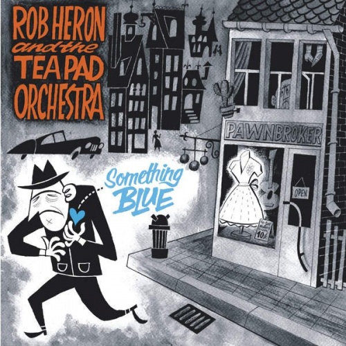 Rob Heron & The Tea Pad Orchestra - Something Blue (2016)
