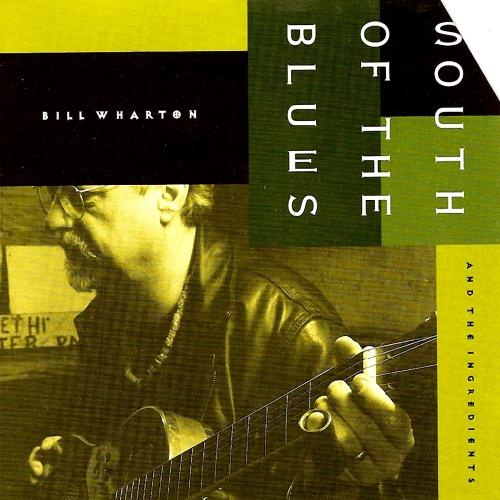 Bill Wharton (Sauce Boss) and the Ingredients - South Of The Blues (1994) (Lossless)