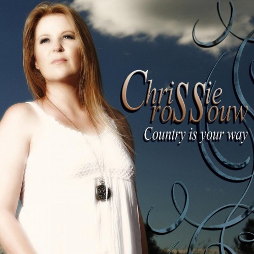 Chrissie Rossouw - Country Is Your Way (2016)