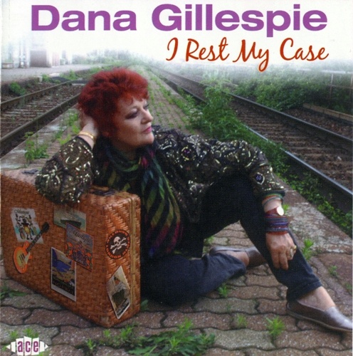 Dana Gillespie - I Rest My Case (2010) [Lossless+Mp3]