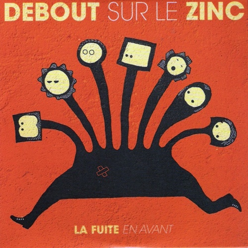 Debout Sur Le Zinc - La Fuite En Avant (2011)