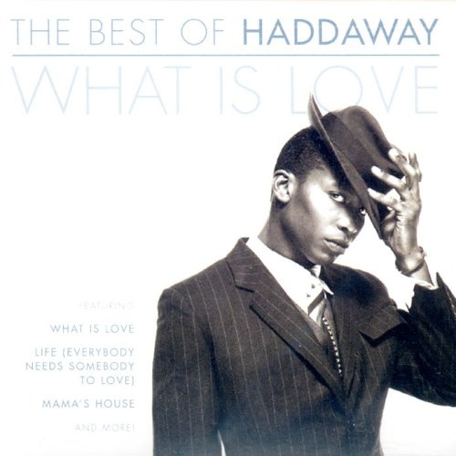 Haddaway - The Best Of What Is Love (2004) (lossless + MP3)