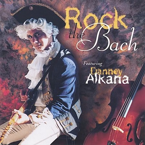 Danney Alkana - Rock The Bach (1999) (Lossless)