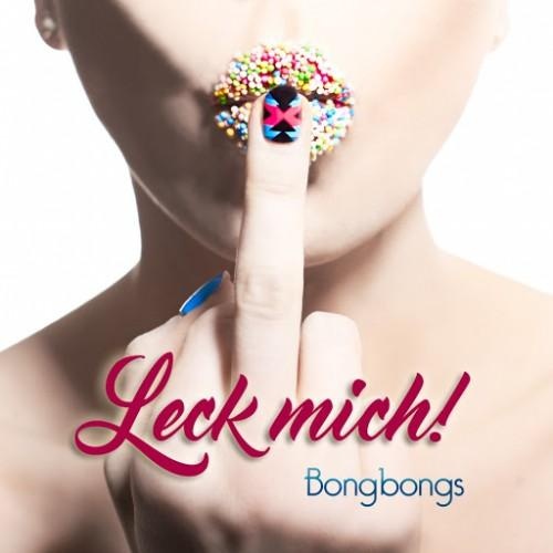 Bongbongs - Leck Mich! (2016)