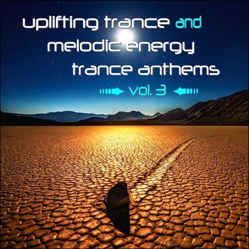 VA - Uplifting Trance And Melodic Energy Trance Anthems Vol. 3 (2016) Lossless + MP3
