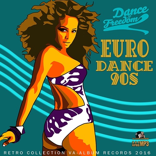 VA - Dance Is Freedom: Eurodance 90s (2016)