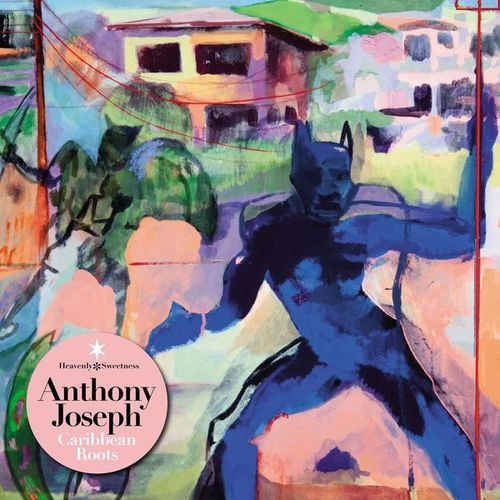Anthony Joseph - Caribbean Roots (2016) Lossless