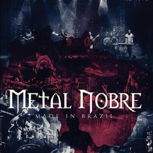 Metal Nobre - Made In Brazil [Live] (2012)