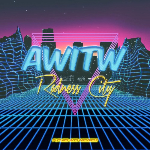 AWITW - Radness City (2016)