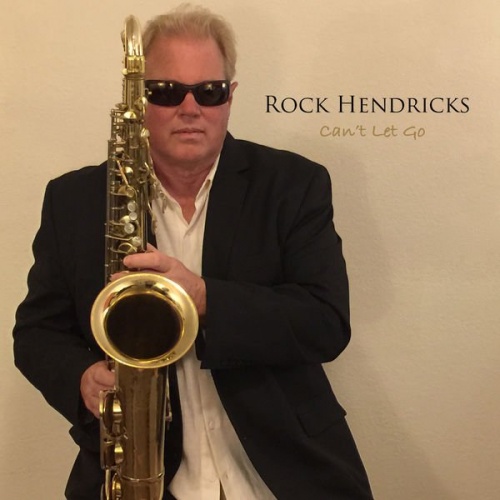 Rock Hendricks - Can't Let Go (2016)