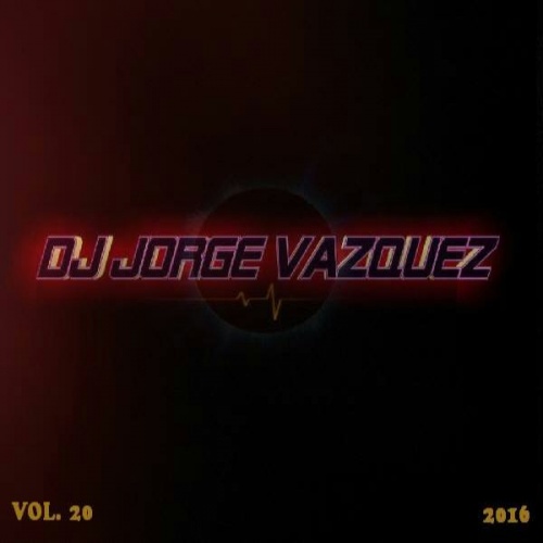 DJ Jorge Vazquez - Vol. 20 (2016)