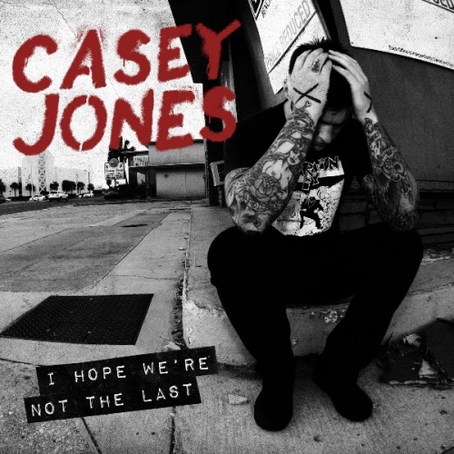 Casey Jones - I Hope We're Not The Last 2011