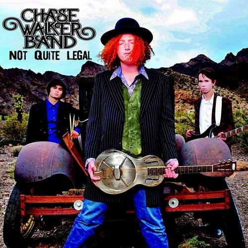 Chase Walker Band - Not Quite Legal (2016) Lossless + MP3