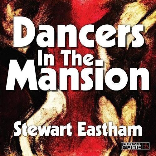 Stewart Eastham - Dancers In The Mansion (2016)