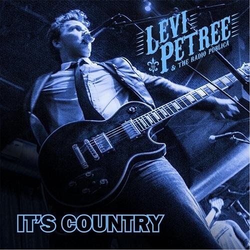 Levi Petree & The Radio Publica - It's Country (2016)