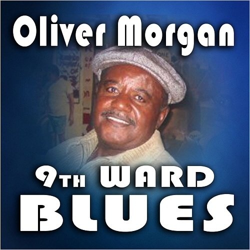 Oliver Morgan - 9th Ward Blues Party! (2016)