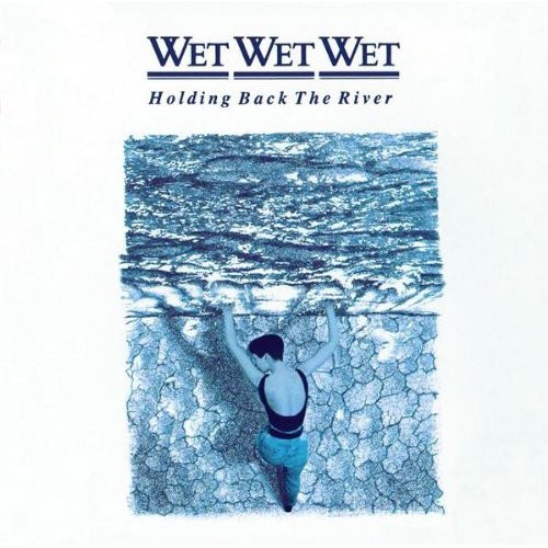 Wet Wet Wet - Holding Back the River (1989) (lossless + MP3)