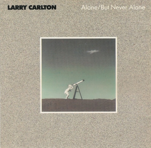 Larry Carlton - Alone / But Never Alone (1986) Lossless