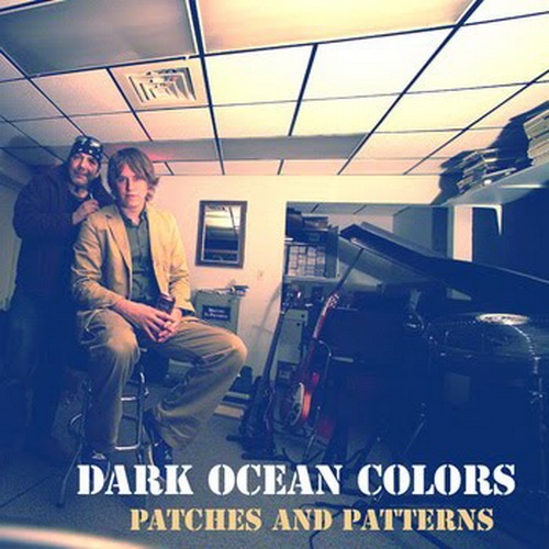 Dark Ocean Colors - Dark Ocean Colors (2011) + Patches And Patterns (EP)(2012)