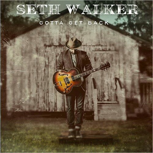 Seth Walker - Gotta Get Back (2016)