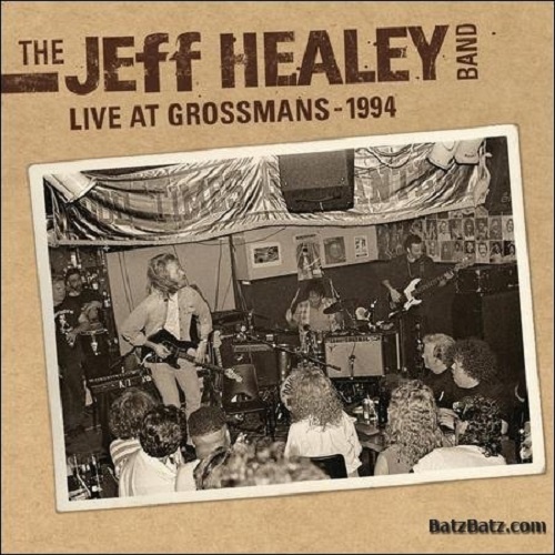 The Jeff Healey Band  - Live At Grossman's (1994) LOSSLESS