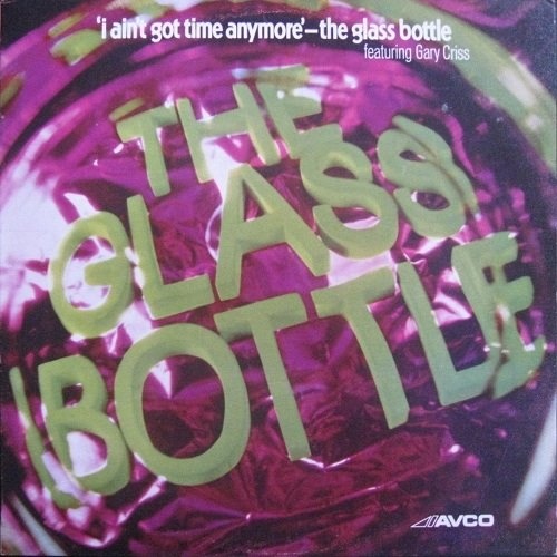 Glass Bottle - I Ain't Got Time Anymore 1971