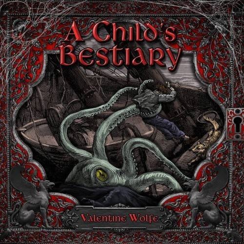 Valentine Wolfe - A Child's Bestiary (2016)