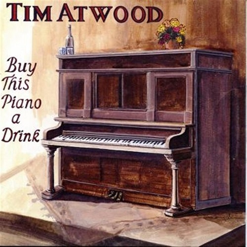 Tim Atwood - Buy This Piano A Drink (2015)