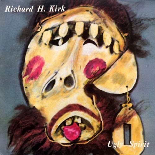 Richard H. Kirk - Ugly Spirit (1986, Reissue 1995)