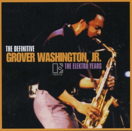 Definitive Grover Washington, Jr.: The Elektra Years (2004) Lossless+Mp3