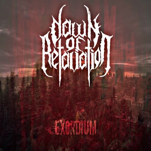 Dawn of Retaliation - Exordium (EP) 2016