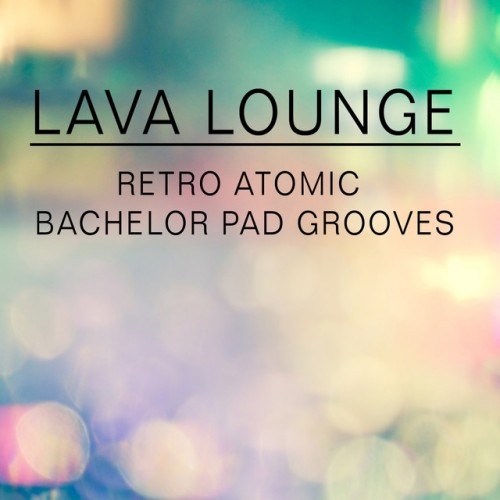 VA - Lava Lounge: Retro Atomic Bachelor Pad Grooves (2016)