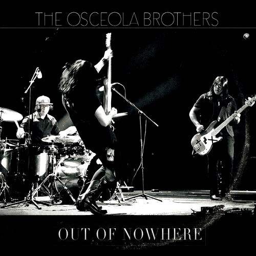The Osceola Brothers - Out of Nowhere (2016)