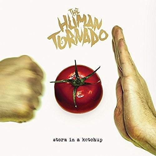 The Human Tornado - Storm in a Ketchup (2016)