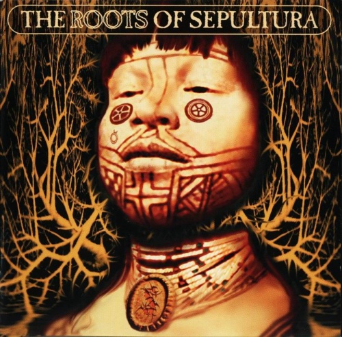 Sepultura - The Roots Of Sepultura 1996  (2005 Reissue)