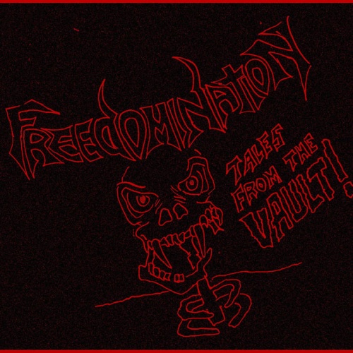 Freedomination - Tales from the Vault (ep 2016)