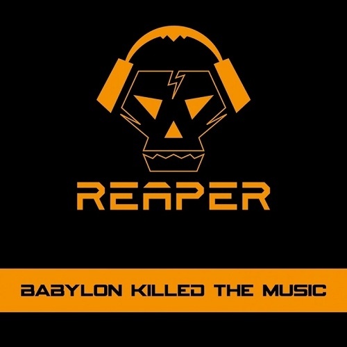Reaper - Babylon Killed The Music (2016)